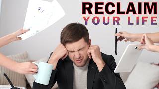TIME to RECLAIM your life