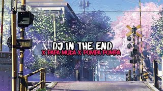DJ IN THE END X PAPA MUDA VIRAL TIK TOK !!!