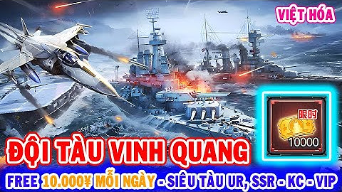 All 1755: Đội Tàu Vinh Quang VH (X7Game) | Free 37Củ (10.000¥) Mỗi Ngày – Tàu Chiến UR, SSR [HEOVKT]