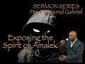 Exposing The Spirit Of Amalek 1 Of 3 PART ONE Pst Desmond Gabriel Exposing The Spirit Of Amalek 1 Of 3 PART ONE Pst Desmond Gabriel