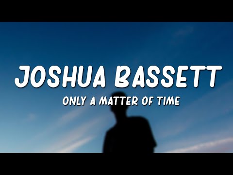 Joshua Bassett - Only a Matter of Time (Lyrics)