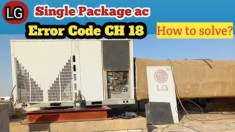 Error Code CH18 || LG Package ac || Complete Servicing || Teacheverythings