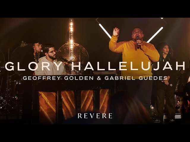 Glory Hallelujah | Geoffrey Golden, Gabriel Guedes de Almeida u0026 REVERE (Official Live Video) class=