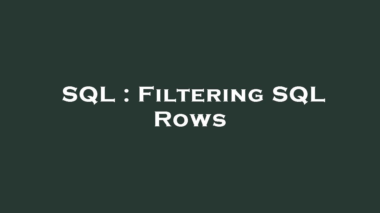 SQL : Filtering SQL Rows - YouTube