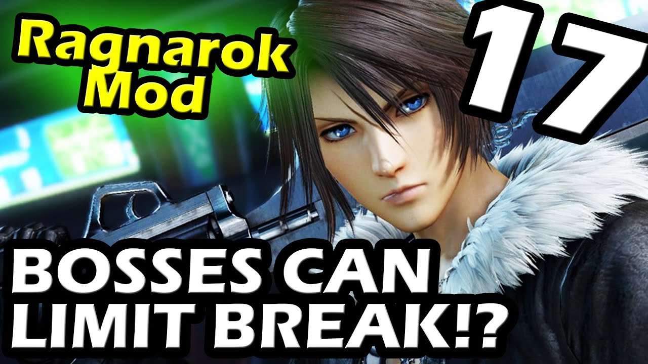Final Fantasy 8 Ragnarok Mod Part 17 Bosses Can Limit Break Now - YouTube