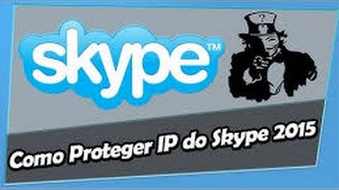 Como Proteger Seu IP No Skype 2015
