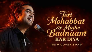 Teri Mohabbat Ne - Mujhe Badnaam Kar Diya | New Cover Version  | 90's Song | Jubin Nautiyal #cover