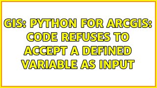 GIS: Python for ArcGIS: Code refuses to accept a defined variable as input
