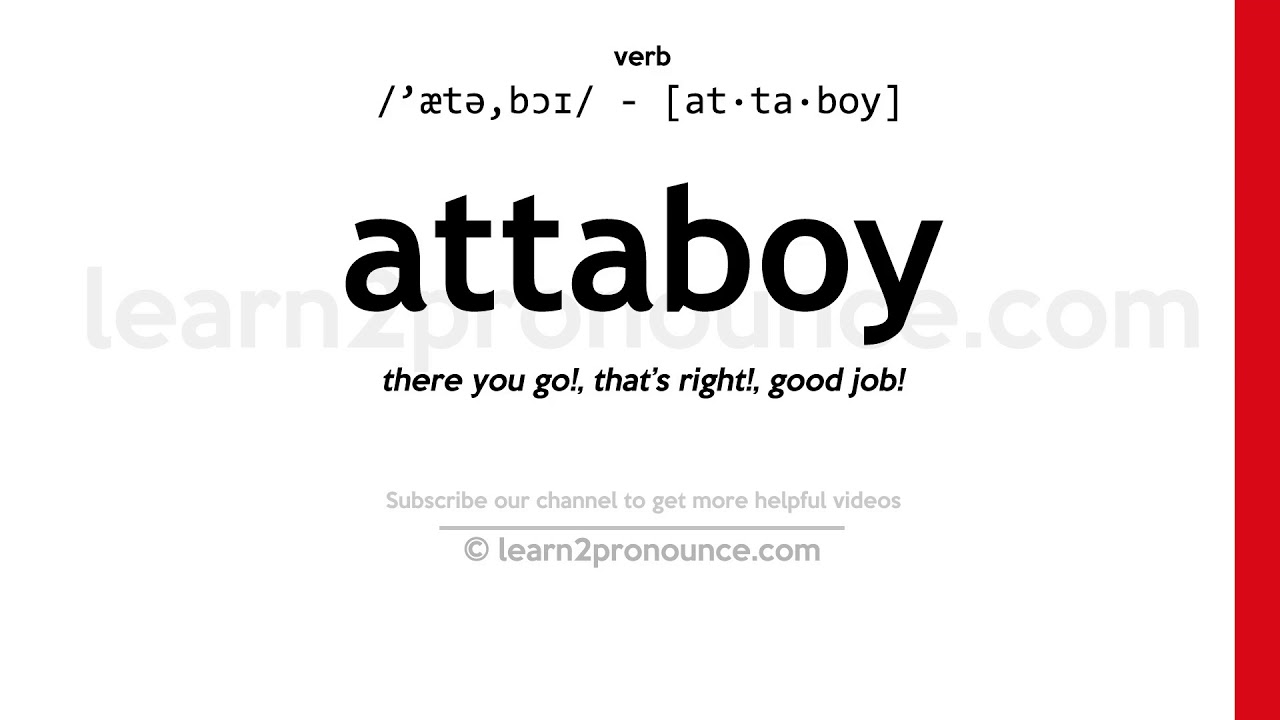 Pronunciation of Attaboy Definition of Attaboy YouTube