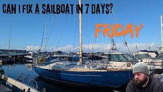 Friday... Fixing a 50yr old sailboat in 7 days...