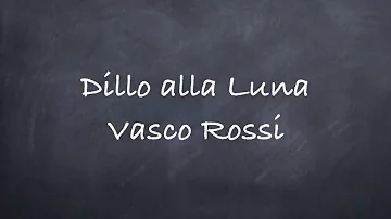 Dillo alla Luna-Vasco Rossi Lyrics