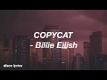 COPYCAT || Billie Eilish Lyrics
