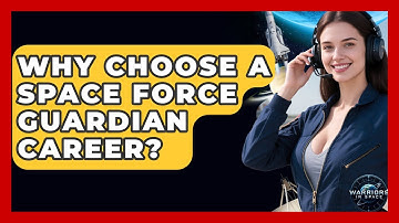 Why Choose A Space Force Guardian Career? - Warriors In Space