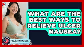 What Are The Best Ways To Relieve Ulcer Nausea? - Ulcer Support Network