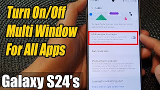 Galaxy S24/S24+/Ultra: How to Turn On/Off Multi Window For All Apps 