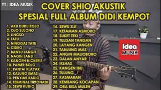 FULL ALBUM SHIO ❗❗ LAGU COVER SHIO  ❗❗ LAGU DIDI KEMPOT 2022 ❗❗ FULL ALBUM 2022