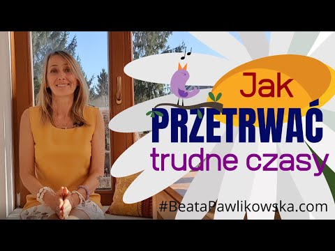 Wideo: Jak Przetrwać Trudne Czasy? Skąd Czerpać Siłę Na Całe życie