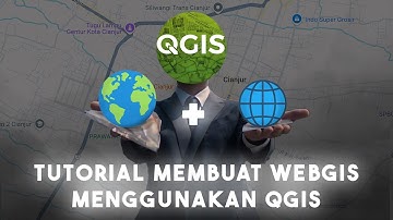 QGIS | Tutorial Membuat WEBGIS Menggunakan QGIS