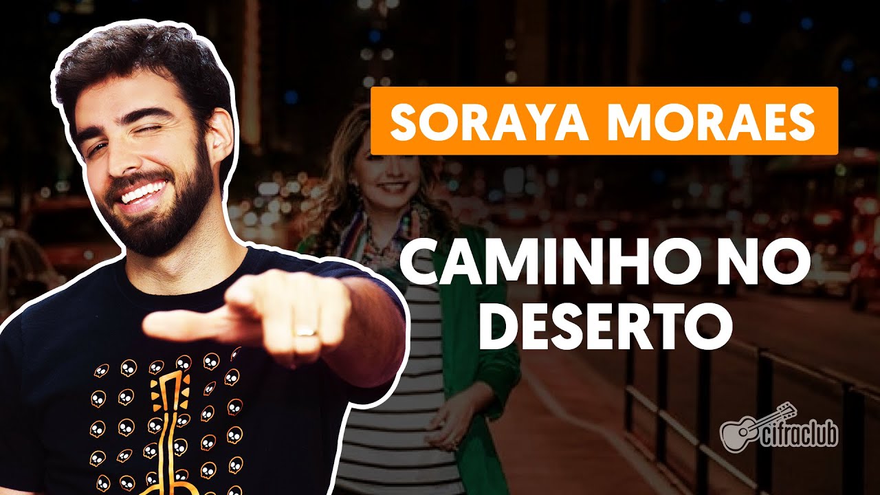 CAMINHO NO DESERTO - Soraya Moraes (simplificada) - Como tocar no