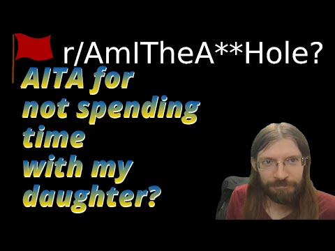 AITA for not spending time with my daughter? | 3 r/AITA | Brian's Advice 639
