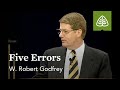 W. Robert Godfrey: Five Errors