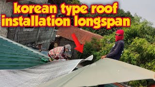 ROOFING INSTALLATION sa KOREAN TYPE LONGSPAN at Pag ASINTADA