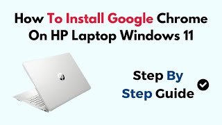 How To Install Google Chrome On HP Laptop Windows 11