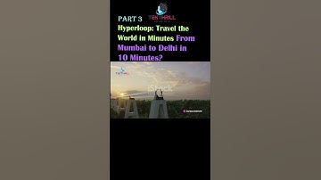 From Mumbai to Delhi in 10 Minutes? Hyperloop Is Here! Hyperloop: Travel the World in Minutes! P3