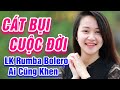 Cát Bụi Cuộc Đời, Người Thương Kẻ Nhớ - LK Rumba Bolero Trữ Tình Hay Nhất 2020 - Ai Nghe Cũng Khen