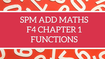 SPM Add Maths F4 Chapter 1 Functions Part 1