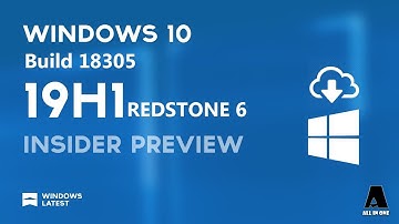 How to Download Windows 10 Insider Preview Build 18305 (19H1)