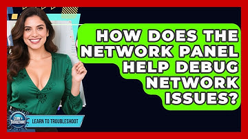 How Does The Network Panel Help Debug Network Issues? - Learn To Troubleshoot