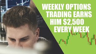 Weekly Options Trading Earns Him $2,500 Every Week (but he