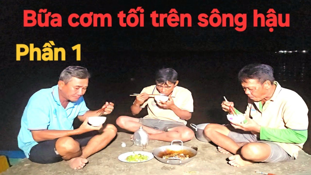 34 | Trải nghiệm 24h săn bắt trên sông hậu P1