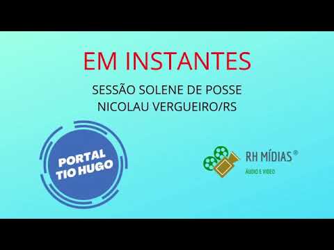 Portal TIO HUGO   SESSÃO SOLENE DE POSSE   NICOLAU VERGUEIRO/RS