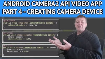 Android Camera2 API Video App - Part 4 Creating the camera device