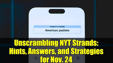 Unscrambling NYT Strands: Hints, Answers, and Strategies for Nov. 24