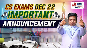 CS Exams Dec 22 - Most Important Announcement | MEPL - Mohit Agarwal
