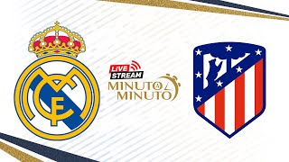 ⏱️ Minuto A Minuto |  Real Madrid Vs. Atlético De Madrid | Laliga