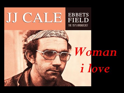 JJ CALE - Woman i love Live Ebbet's Field, Denver, CO. 1975