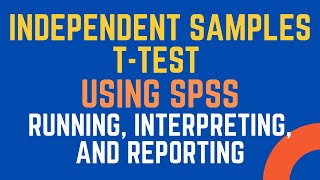 Independent Samples T-Test using SPSS: How to Run, Interpret, and Report. (See Description for Link)