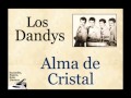 Los Dandys:  Alma de Cristal - (letra y acordes)
