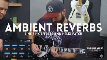Ambient Reverbs - Line 6 HX Effects and Helix patch (FREE for a limited time)