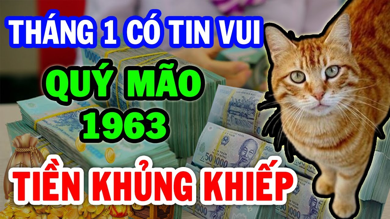 Sách Trời Đã Định: Tuổi Quý Mão 1963 Tháng 1 Âm, Hút Cạn Lộc Trời, Tiền Vàng Chật Két