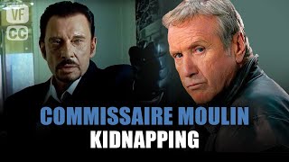 Commissioner Moulin: Kidnapping  Yves Renier & Johnny Hallyday  Full movie | Season 8  Ep 5| PM