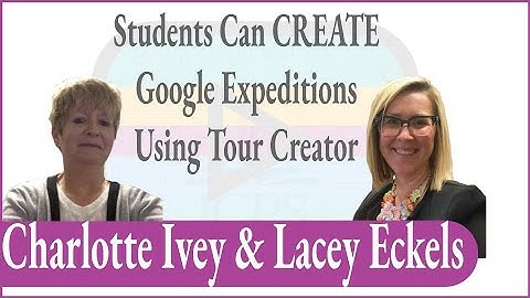 Students Can CREATE Google Expeditions Using Tour Creator