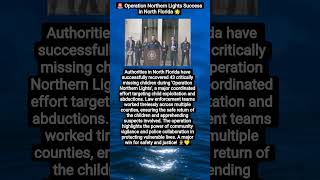 🌟 43 Missing Children Rescued in North Florida During Operation Northern Lights 👮‍♂️💛