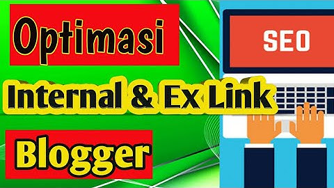 Cara membuat Internal Link dan External Link di Blog