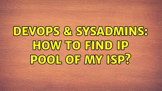 Famous DevOps & SysAdmins: How to find ip pool of my isp? Net Worth