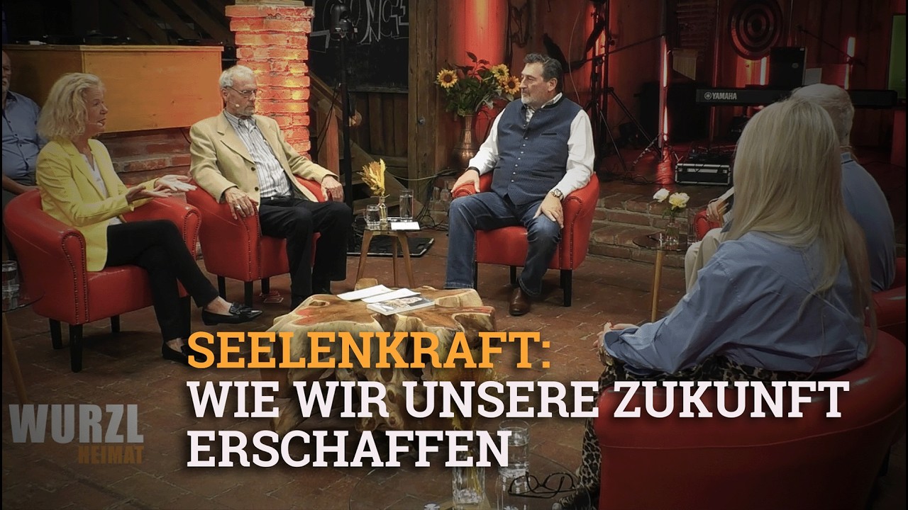 WurzlHeimat - „Seelenkraft: Wie wir unsere Zukunft erschaffen“